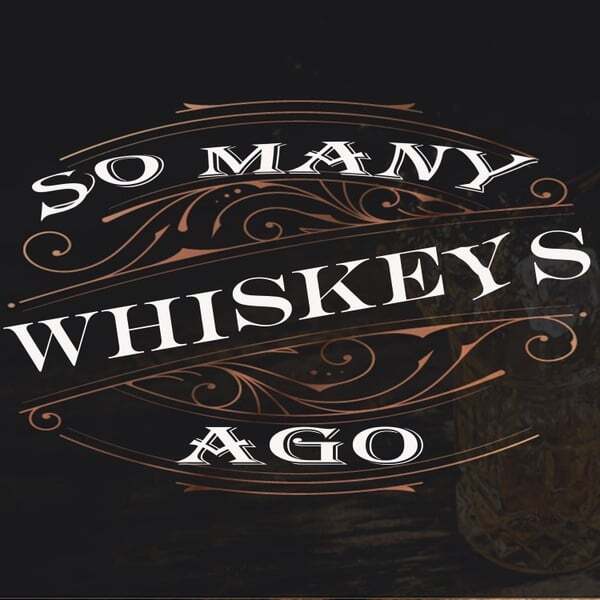 Cover art for So Many Whiskeys Ago